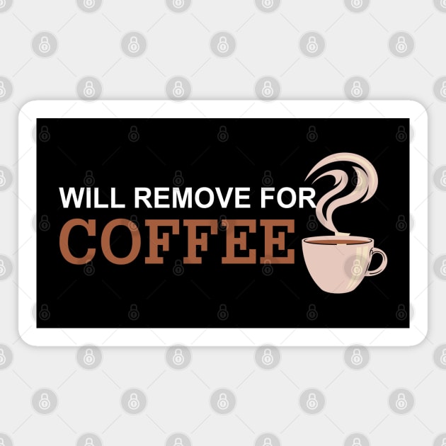Will Remove For Coffee Funny Saying Magnet by Mr.Speak